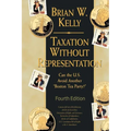 Taxation Without Representation... 4th Edition: Can the U.S. Avoid Another "Boston Tea Party?"