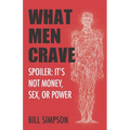 What Men Crave: Spoiler: It's Not Money, Sex, or Power