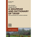 A Grammar and Dictionary of Tayap: The Life and Death of a Papuan Language