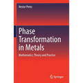 Phase Transformation in Metals: Mathematics, Theory and Practice
