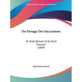 Du Partage Des Successions: En Droit Romain Et En Droit Francais (1869)