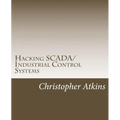 Hacking SCADA/Industrial Control Systems: The Pentest Guide