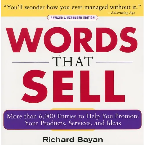 Words That Sell, Revised and Expanded Edition: The Thesaurus to Help You Promote Your Products, Services, and Ideas