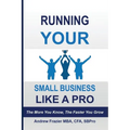 Running Your Small Business Like A Pro: The More You Know, The Faster You Grow