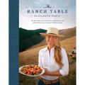 The Ranch Table: Recipes from a Year of Harvests, Celebrations, and Family Dinners on a Historic California Ranch