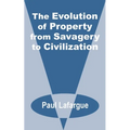 The Evolution of Property from Savagery to Civilization