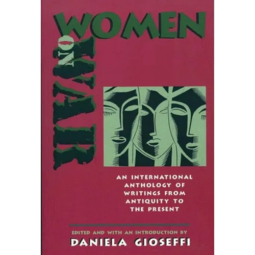 Women on War: An International Anthology of Women's Writings from Antiquity to the Present
