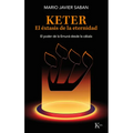 Keter, El Éxtasis de la Eternidad / Keter, the Ecstasy of Eternity: El Poder de la Emuná Desde La Cábala /The Power of the Emunah from the Kabbalah