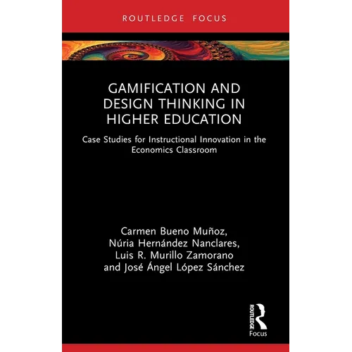 Gamification and Design Thinking in Higher Education: Case Studies for Instructional Innovation in the Economics Classroom