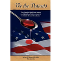 We the Patients: How America's Health Care System Was Hijacked and What We Must Do to Reclaim the Soul of Medicine