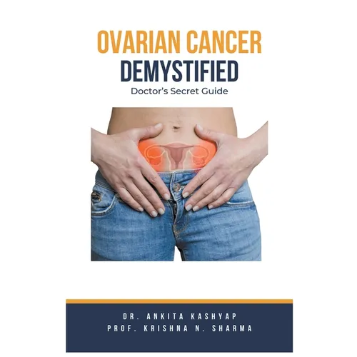 Ovarian Cancer Demystified Doctors Secret Guide