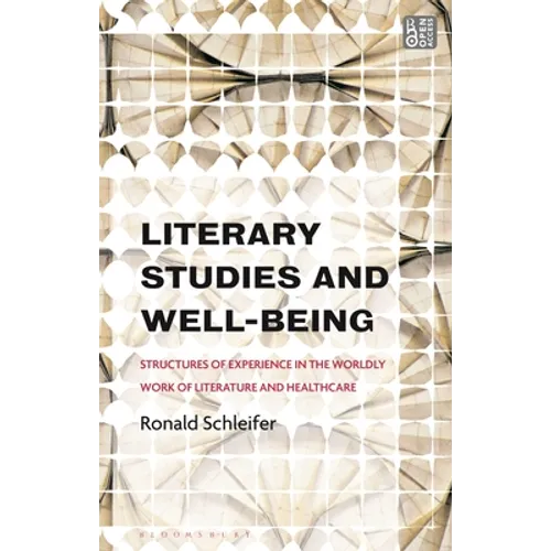 Literary Studies and Well-Being: Structures of Experience in the Worldly Work of Literature and Healthcare