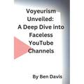 Voyeurism Unveiled: A Deep Dive into Faceless YouTube Channels