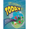 Let's Celebrate Today: Calendars, Events, and Holidays