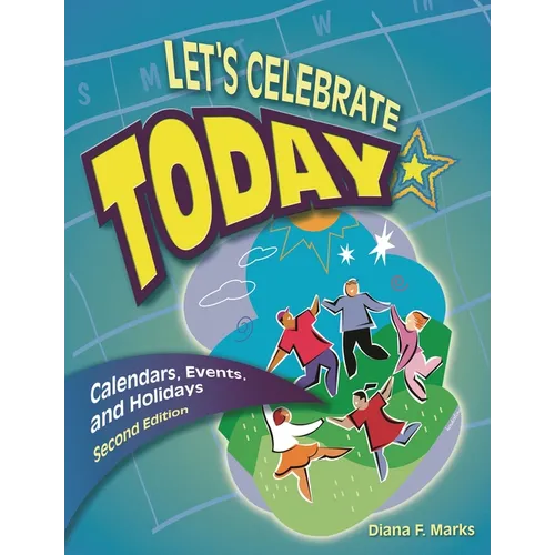Let's Celebrate Today: Calendars, Events, and Holidays