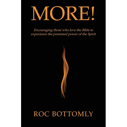 More!: Encouraging those who love the Bible to experience the promised power of the Spirit