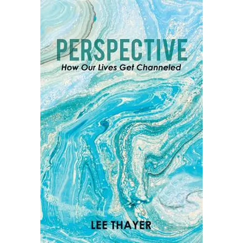 Perspective: How Our Lives Get Channeled