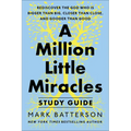 A Million Little Miracles Study Guide: Rediscover the God Who Is Bigger Than Big, Closer Then Close, and Gooder Than Good
