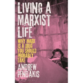 Living a Marxist Life: Why Marx is a Drug You Should Probably Take