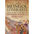 The Mongol Conquests: The Military Operations of Genghis Khan and Sube'etei