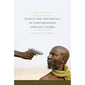 Ethics and Aesthetics in Contemporary African Cinema: The Politics of Beauty