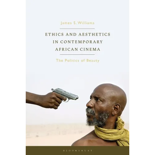 Ethics and Aesthetics in Contemporary African Cinema: The Politics of Beauty