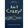 Am I Crazy?: The Most Often Asked Question in Therapy