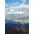 The One Year Life Recovery Prayer Devotional: Daily Encouragement from the Bible for Your Journey Toward Wholeness and Healing