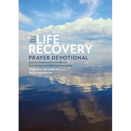 The One Year Life Recovery Prayer Devotional: Daily Encouragement from the Bible for Your Journey Toward Wholeness and Healing