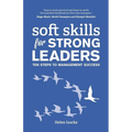 Soft Skills for Strong Leaders: Ten Steps to Management Success