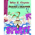 Splat!: Wile E. Coyote Experiments with States of Matter
