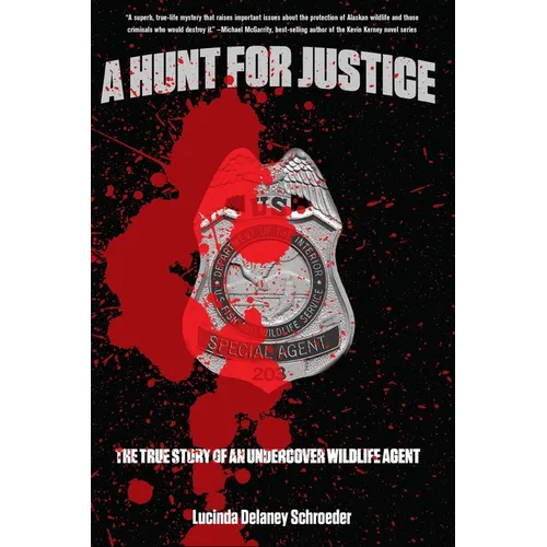 Hunt for Justice: The True Story of a Woman Undercover Wildlife Agent