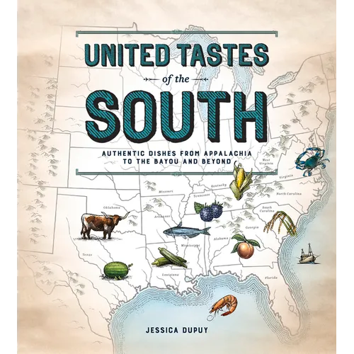 United Tastes of the South (Southern Living): Authentic Dishes from Appalachia to the Bayou and Beyond