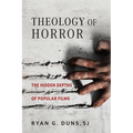 Theology of Horror: The Hidden Depths of Popular Films