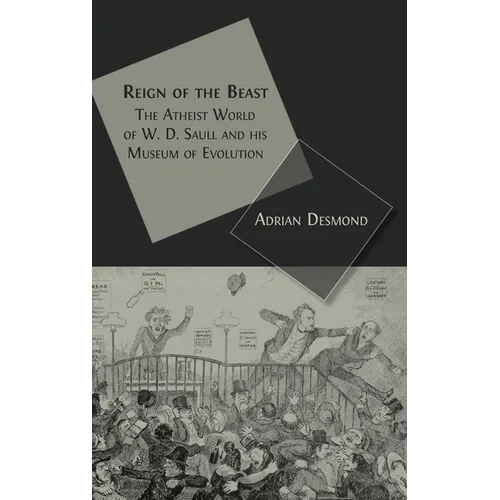 Reign of the Beast: The Atheist World of W. D. Saull and his Museum of Evolution