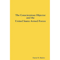 The Conscientious Objector and the United States Armed Forces
