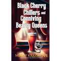 Black Cherry Chillers and Conniving Beauty Queens