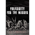 Vulgarity for the Masses