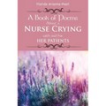 A Book of Poems About a Nurse Crying with and for Her Patients