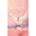 Sin Excusas Inspiraciones Y Reflexiones De Vida