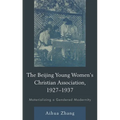 Beijing Young Women's Christian Association, 1927-1937: Materializing a Gendered Modernity