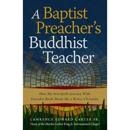 A Baptist Preacher's Buddhist Teacher: How My Interfaith Journey with Daisaku Ikeda Made Me a Better Christian