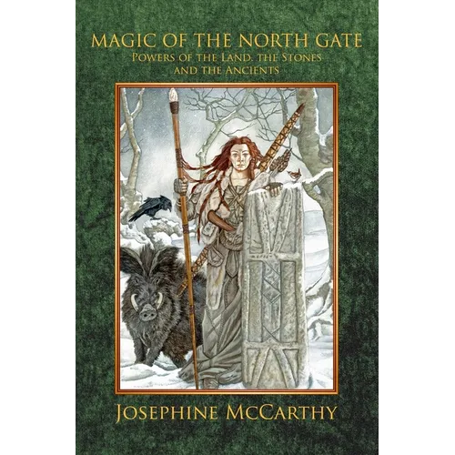 Magic of the North Gate: Powers of the Land, the Stones and the Ancient Ones