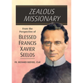 Zealous Missionary: From the Perspective of Blessed Francis Xavier Seelos