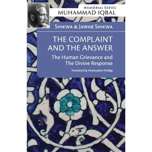 Shikwa & Jawab Shikwa: THE COMPLAINT AND THE ANSWER: The Human Grievance and the Divine Response