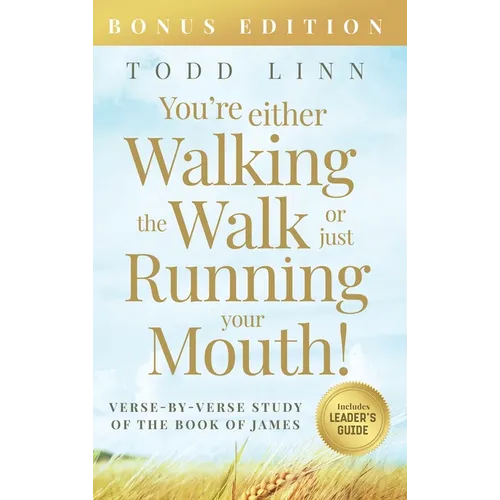 You're Either Walking The Walk Or Just Running Your Mouth! (Verse-By-Verse Study Of The Book Of James)