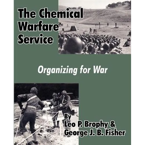 The Chemical Warfare Service: Organizing for War