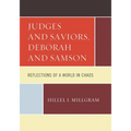 Judges and Saviors, Deborah and Samson: Reflections of a World in Chaos