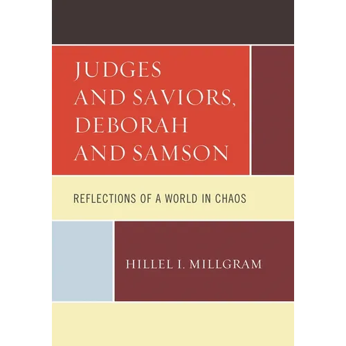 Judges and Saviors, Deborah and Samson: Reflections of a World in Chaos
