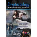Cryptozoology: Cryptid Sightings, Stories, Evidence, Hoaxes, and More. An Armchair Hunter's Basic Guide